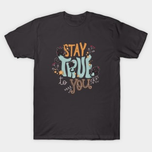 stay true to you T-Shirt